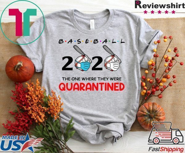Baseball 2020 the one where they were quarantined Tee Shirts