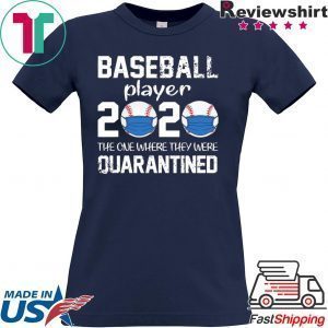 Baseball player 2020 the one where we were quarantined Tee Shirts