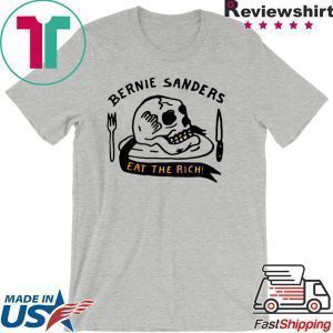 Bernie Sanders Eat The Rich Tee Shirts