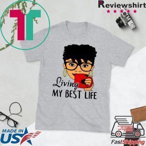 Black Queen Living My Best life Tee Shirts