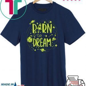 Born to Dream Geeks Planets Stars Tee Shirts