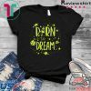 Born to Dream Geeks Planets Stars Tee Shirts