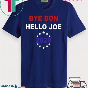 Bye Don Biden 2020 Election Anti-Trump Funny Tee Shirts