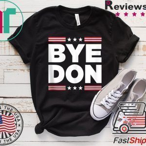 Bye Don Shirt Funny Joe Biden Tee Shirts