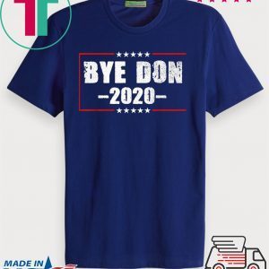 ByeDon 2020 Joe Biden 2020 American Election Bye Don Tee Shirts
