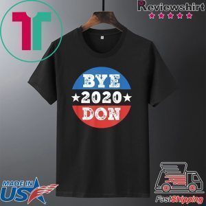 ByeDon Shirt 2020 Joe Biden 2020 American Election Bye Don Tee Shirts