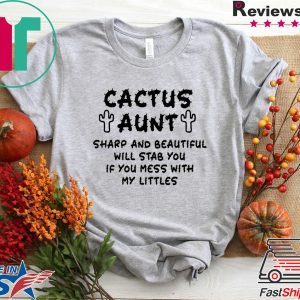 Cactus aunt sharp and beautiful will stab you if you mess with my littles Women's T-Shirt