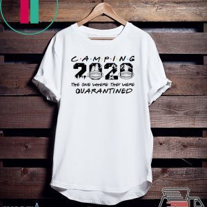 Camping 2020 the one where we were quarantined Tee Shirts