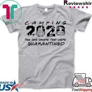 Camping 2020 the one where we were quarantined Tee Shirts