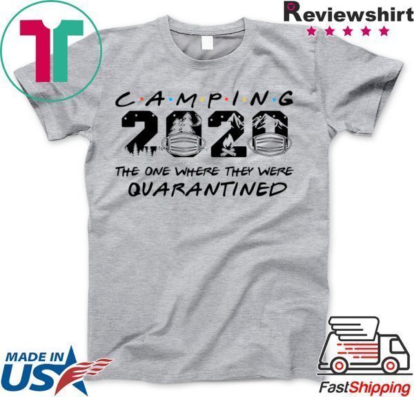 Camping 2020 the one where we were quarantined Tee Shirts