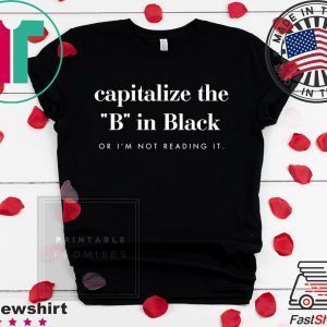 Capitalize The B In Black Tee Shirts