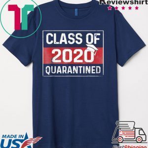 Class Of 2020 Graduating Class In Quarantine Tee Shirt