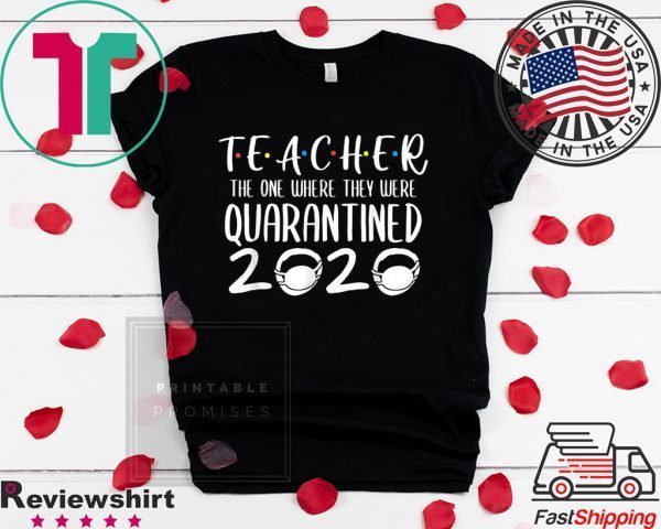 Class Of 2020 Graduation Teacher Funny Quarantine Tee Shirts
