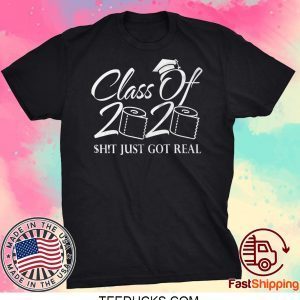 Class Of 2020 Quarantine Graduation Just Got Real Tee Shirts