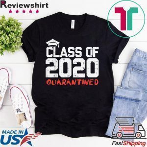 Class Of 2020 Quarantined Funny College Graduation Tee Shirts