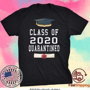Class Of 2020 Quarantined Tee Shirt