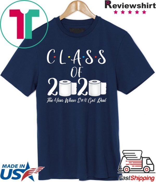 Class Of 2020 The Year When Shit Got Real Graduate Tee Shirts
