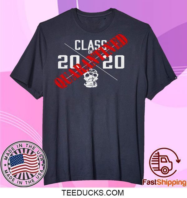 Class Of 2020 Virus - Class Of 2020 Quarantined Tee Shirts