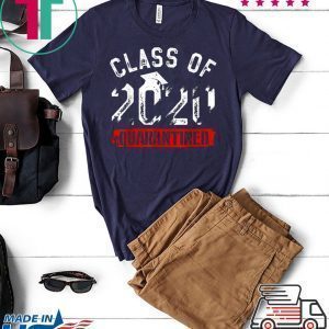 Class of 2020 Gifts Funny Graduating Class in Quarantine Tee Shirts