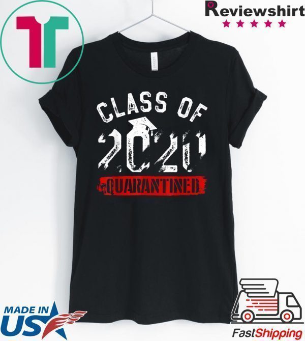 Class of 2020 Gifts Funny Graduating Class in Quarantine Tee Shirts