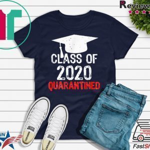 Class of 2020 Quarantined Graduating Class in Quarantine Tee Shirts