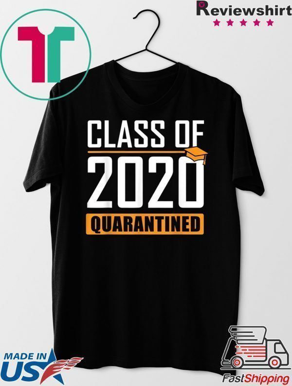 Class of 2020 Quarantined Graduation Senior Quarantine Tee Shirts