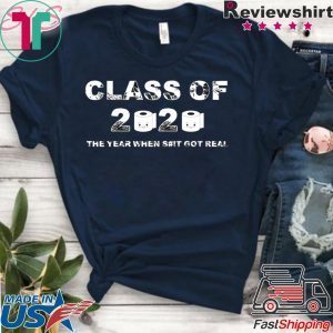 Class of 2020 The Year When Shit Got Real-2020 Quarantine Tee Shirts