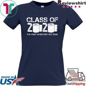 Class of 2020 The Year When Shit Got Real 2020 TP Apocalypse Tee Shirt