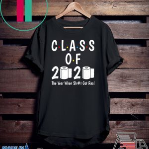 Class of 2020 The Year When Shit Got Real-2020 TP Apocalypse original T-Shirt
