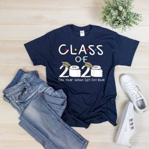 Class of 2020 The Year When Shit Got Real Funny Graduation Tee Shirts