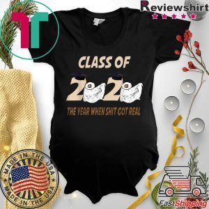Class of 2020 The Year When Shit Got Real Funny toilet paper original T-Shirts