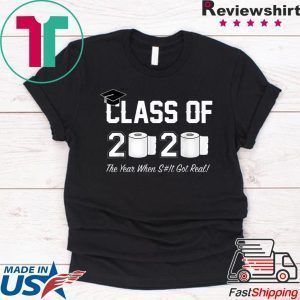 Class of 2020 The Year When Shit Got Real Graduation Apocalypse Tee Shirt