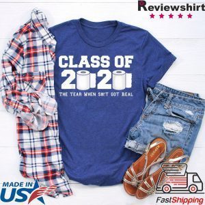 Class of 2020 The Year When Shit Got Real Graduation Classic T-Shirt