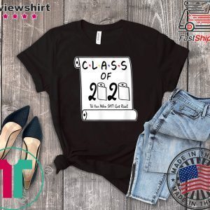 Class of 2020 The Year When Shit Got Real Graduation original TShirts