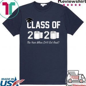 Class of 2020 The Year When Shit Got Real Graduation Apocalypse Tee Shirt