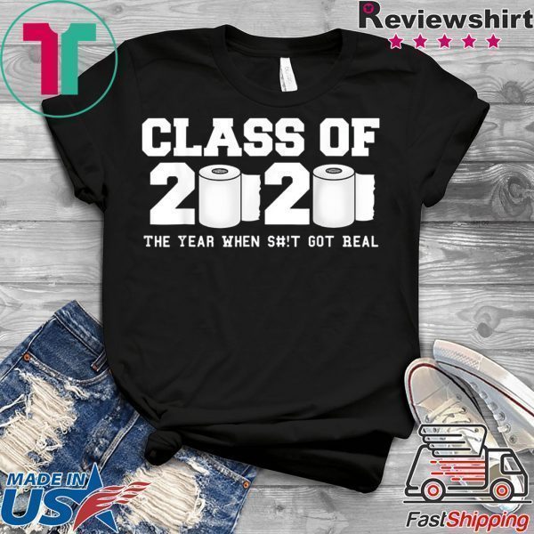 Class of 2020 The Year When Shit Got Real Graduation Classic T-Shirt