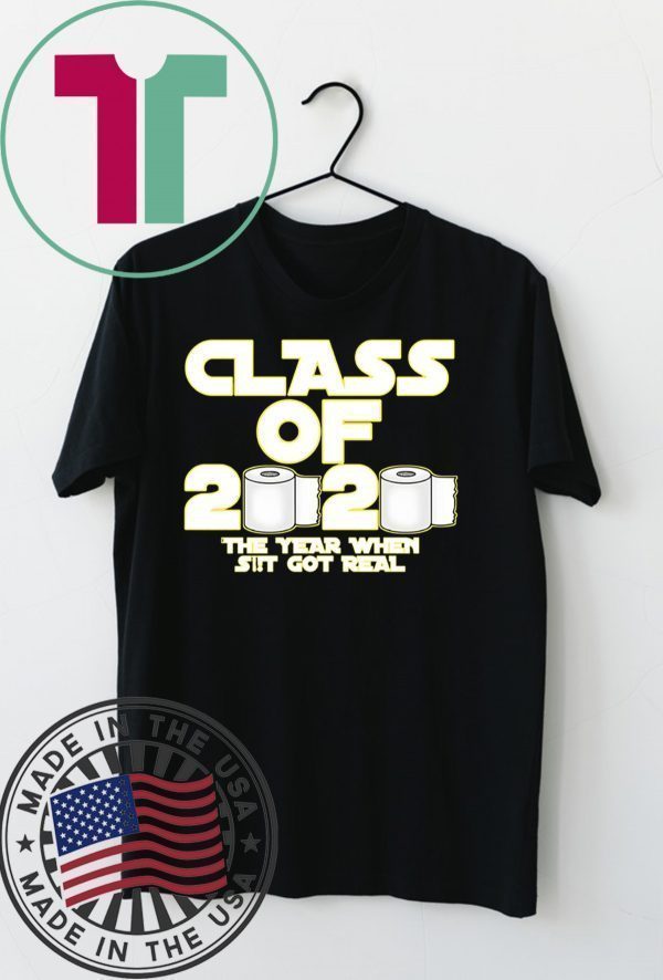 Toilet Paper Class of 2020 The Year When Shit Got Real Graduation Tee Shirts