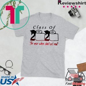 Class of 2020 The year when shit got real Quarantine Toilet Paper For Tee Shirts