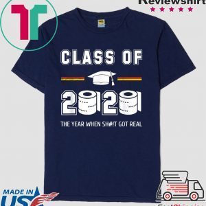 Class of 2020 The year when shit got real Toilet paper Tee Shirt