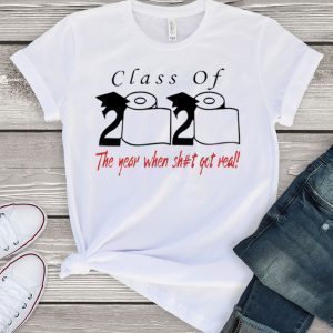 Class of 2020 the year when shit got real Quarantined Limited T-Shirt