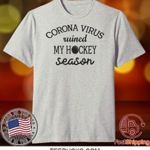 Corona ruined my hockey season Tee Shirts