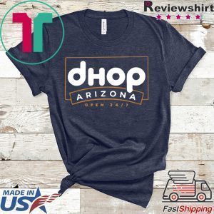 DHOP Arizona Open 24 7 Tee Shirts