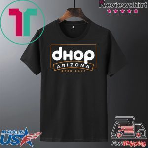 DHOP Arizona Open 24 7 Tee Shirts