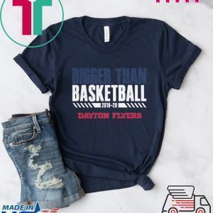 Dayton Bigger Than Basketball Tee Shirts