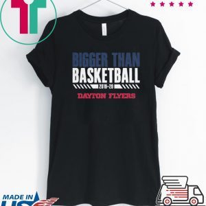 Dayton Bigger Than Basketball Tee Shirts