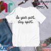 Do Your Part Stay Apart Tee Shirts