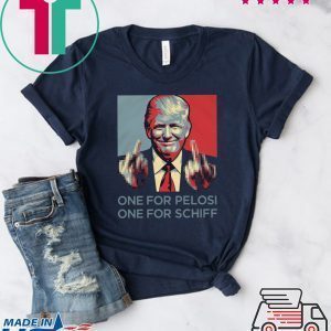 Donald Trump one for pelosi one for schiff Tee Shirts
