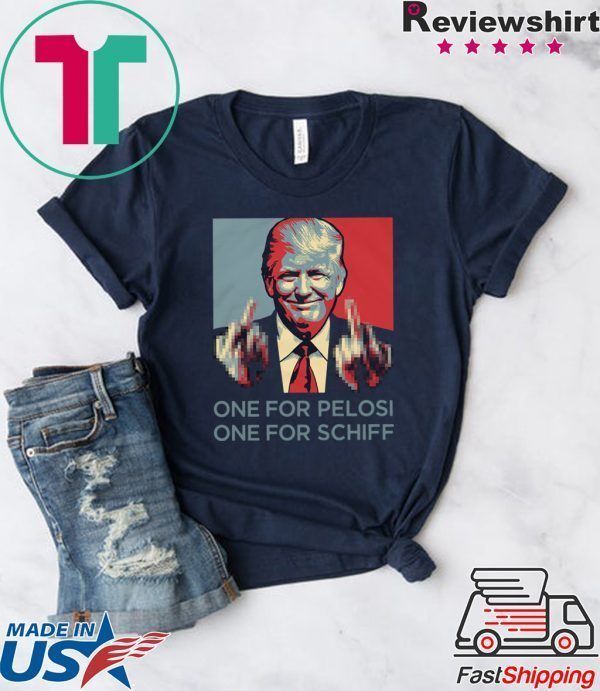 Donald Trump one for pelosi one for schiff Tee Shirts