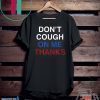 Don't Cough On Me, Thanks Coronavirus awareness Tee Shirts