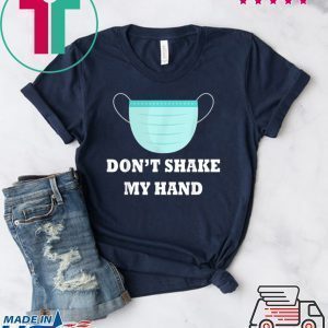 Don't Shake My Hands virus awareness Tee Shirts
